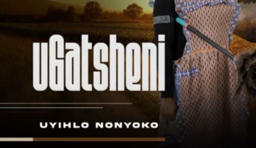 Ugatsheni – Uyihlo Nonyoko Album