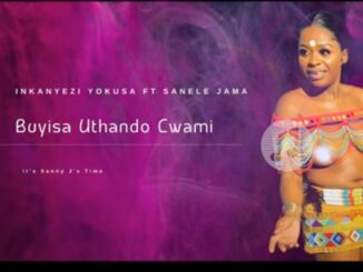 Sanele Jama - Buyisa Uthando Lwami (ft. Inkanyezi Yokusa)