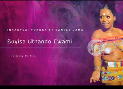 Sanele Jama - Buyisa Uthando Lwami (ft. Inkanyezi Yokusa)