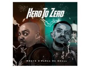 Mkeyz & Kabza De Small – Hero To Zero