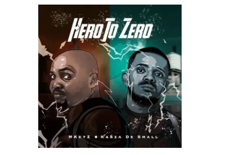 Mkeyz & Kabza De Small – Hero To Zero