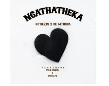 Ntokzin & De Mthuda – Ngathatheka (feat. Starr Healer & Zar Keys)