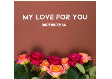 Boizendeep SA – My Love for You