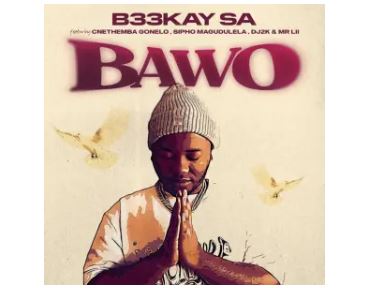 B33kay SA – Bawo (feat. Sipho Magudulela, Cnethemba Gonelo, DJ 2k & Mr Lii)