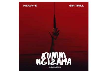 Heavy-K & Sir Trill - Kunini Ngizama (feat. ilovelethu)