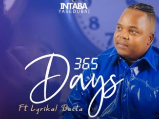 Intabayasedubai - 365 Days ft Lyrikal Busta