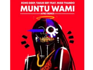 Echo Deep & Takue SBT – Muntu Wami (Afro Mix)