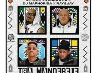 Vetkuk vs Mahoota, DJ Maphorisa & Ray&Jay – Tsa Mandebele (Revisit) (feat. Candy Tsamandebele, Nobantu Vilakazi & Oskido)