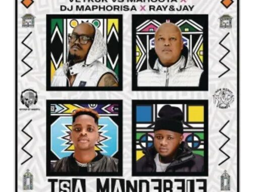 Vetkuk vs Mahoota, DJ Maphorisa & Ray&Jay – Tsa Mandebele (Revisit) (feat. Candy Tsamandebele, Nobantu Vilakazi & Oskido)