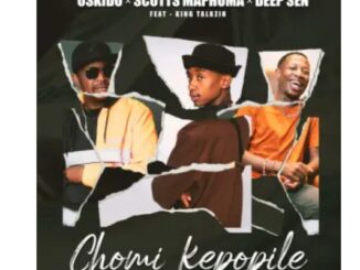 Oskido, Scotts Maphuma & Deep Sen – Chomi Kepopile (feat. King Talkzin)