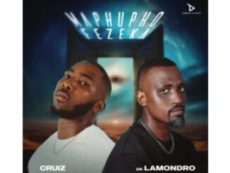 Cruiz & Dr Lamondro – Maphupho Fezeka EP