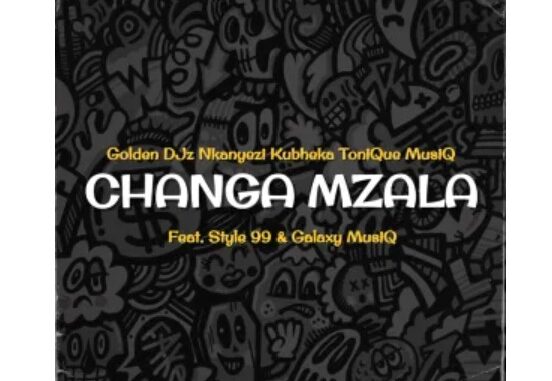 Golden DJz, Nkanyezi Kubheka & Tonique Musiq – Changa Mzala (feat. STYLE99 & Galaxy MusiQ)