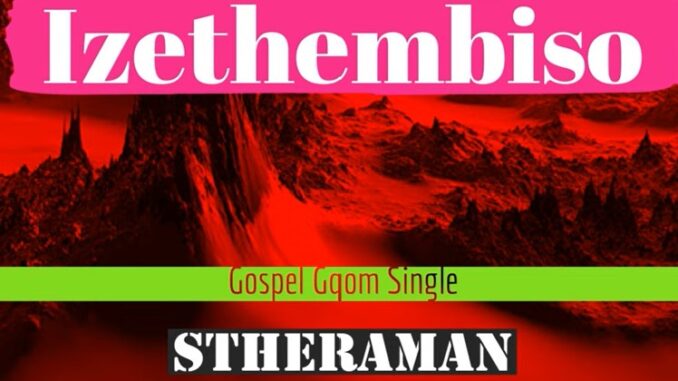 Stheraman - Izethembiso (Gospel Gqom)