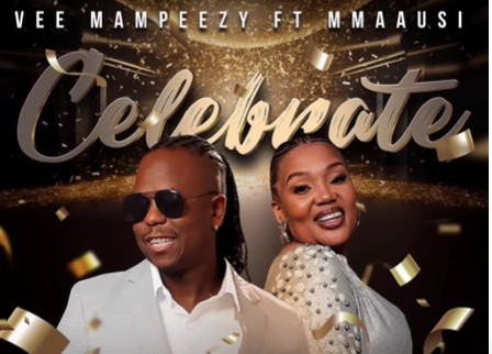 Vee Mampeezy ft Mmaausi - Celebrate