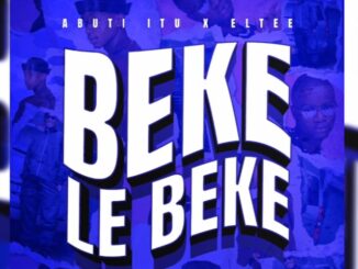 Abuti Itu & Eltee – Beke Le Beke ft. Scotts Maphuma