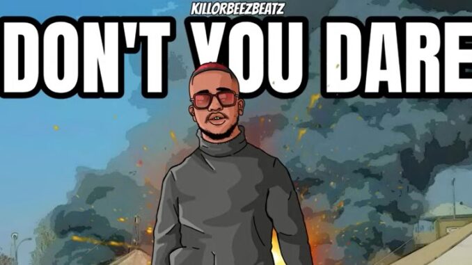 Killorbeezbeatz - Don't You Dare