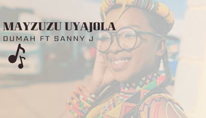 Sanele Jama - Mayzuzu Uyajola (feat. Dumah)