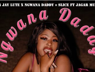 Sir Jay Lute - Ngwana Daddy ft Jager Muziq & Slice