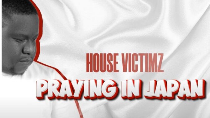 House Victimz - Praying in Japan