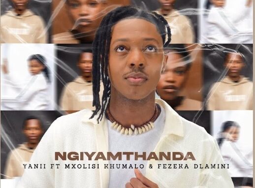 YANII – Ngiyamthanda ft. Mxolisi Khumalo & Fezeka Dlamini