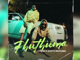 Cyfred & Scotts Maphuma – Phuthuma