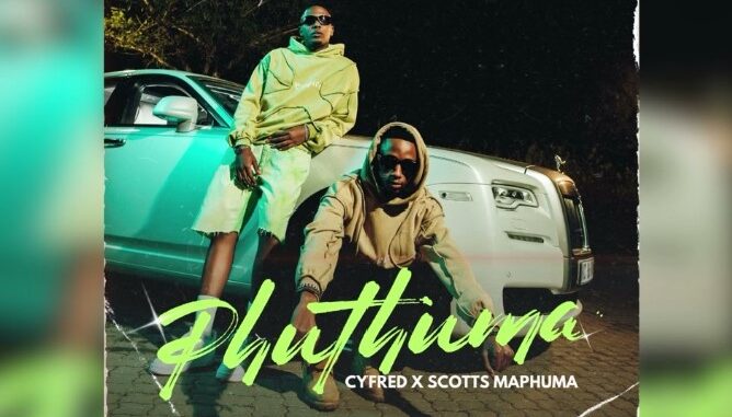 Cyfred & Scotts Maphuma – Phuthuma