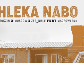 Ntokzin – Hleka nabo ft. Moscow, Macfowlenn & Zee_nhle