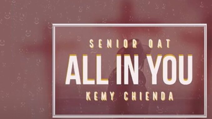 Senior Oat & Mzweshper SA – All In You ft. Kemy Chienda