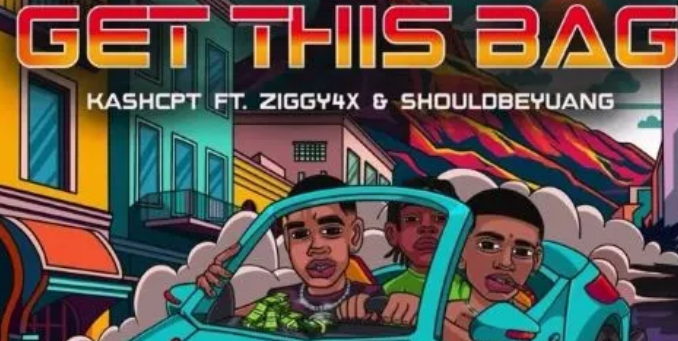 KashCPT & Ziggy4x – Get This Bag ft. Shouldbeyuang