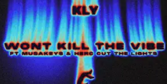 KLY – WON’T KILL THE VIBE ft. Musa Keys & Herc Cut The Lights