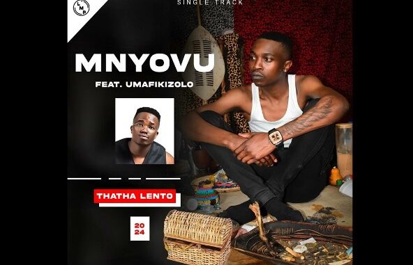 Mnyovu ft UMafikizolo – Thatha lento