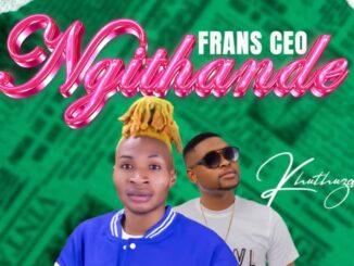 Frans CEO Ft Khuthuza - Ngithande