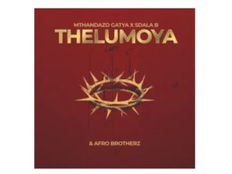 Mthandazo Gatya, Sdala B & Afro Brotherz – THELUMOYA