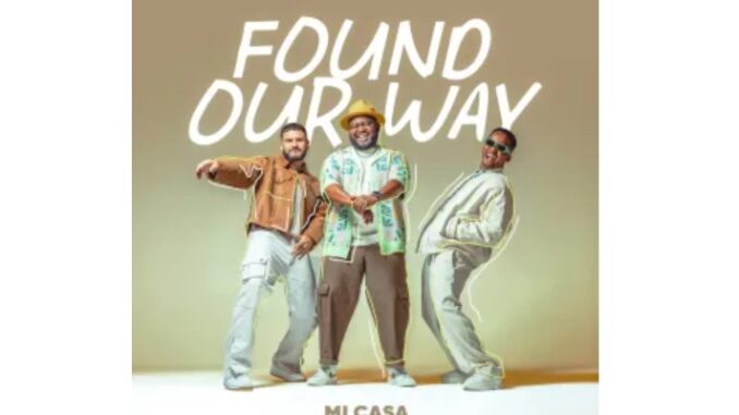 Mi Casa – Found Our Way