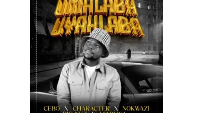 Cebo, Big Nuz & Nokwazi – Umhlaba Uyahlaba (feat. Character & Madlisa)