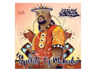 Josiah De Disciple & JazziDisciples – Spirits Of Makoela (Album)