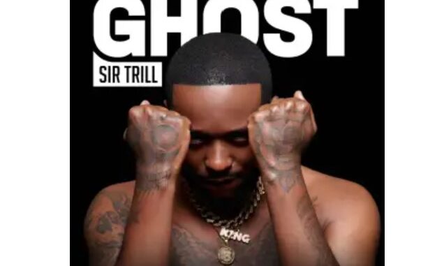 Sir Trill – Ghost (Album)