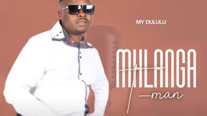 Mhlanga Tman - My Dululu