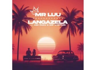 Mr Luu – Langazela (feat. Ami Faku & Mr. V-ntage)