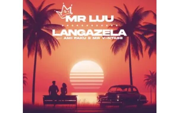 Mr Luu – Langazela (feat. Ami Faku & Mr. V-ntage)