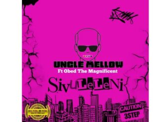 Uncle Mellow – Sivuleleni (feat. Obed The Magnificent)