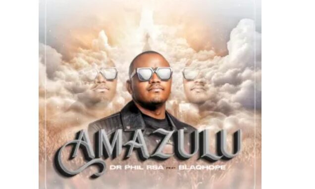 DR Phil RSA – Amazulu (feat. Blaqhope)