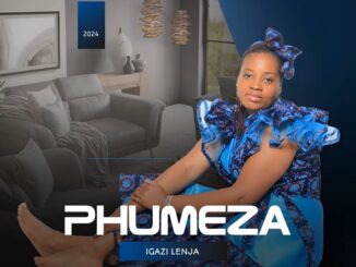 Phumeza music - Igazi lenja Album