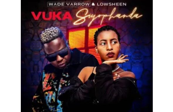 Wade Yarrow & Lowsheen – Vuka Siyophanda