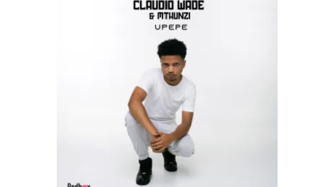 Claudio Wade & Mthunzi – Upepe