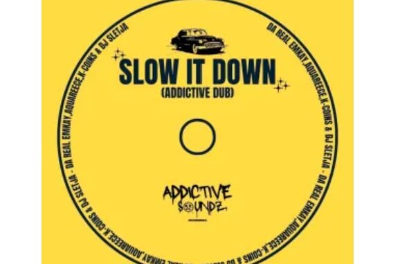 Da Real Emkay, AquaReece & K-Coins – Slow It Down (Addictive Dub) (feat. SLETJA)