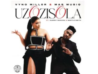 Vyno Miller & Mas Musiq – Uzozisola (feat. Audrey Manana & Bontle Smith)