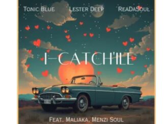 Tonic Blue, ReaDaSoul & Lester Deep – iCatch’ile (feat. Malaika M & Menzi Soul)