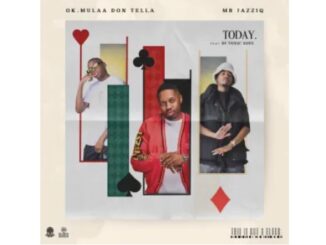 OK.Mulaa, Don Tella & Mr JazziQ – TODAY (feat. DJ Toxic Soul)