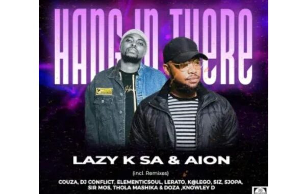 Lazy K SA & Aion – Hang in There (Incl. Remixes)